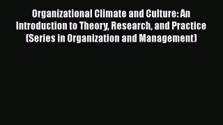 Read Organizational Climate and Culture: An Introduction to Theory Research and Practice (Series