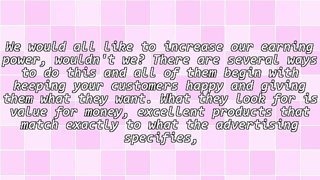 How to Earn More and Keep Your Customers Happy