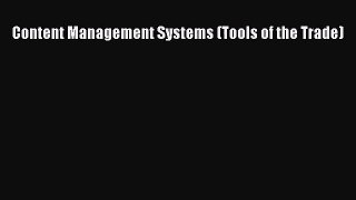 [PDF Download] Content Management Systems (Tools of the Trade) [Download] Online