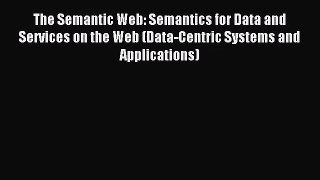 [PDF Download] The Semantic Web: Semantics for Data and Services on the Web (Data-Centric Systems