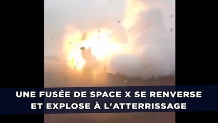 Une fusée de Space X se renverse et explose à l'atterrissage (20Minutes)
