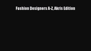 [PDF Download] Fashion Designers A-Z Akris Edition [Download] Full Ebook