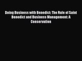 Download Doing Business with Benedict: The Rule of Saint Benedict and Business Management: