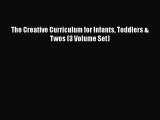 Read The Creative Curriculum for Infants Toddlers & Twos (3 Volume Set) Ebook Free