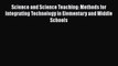 Download Science and Science Teaching: Methods for Integrating Technology in Elementary and