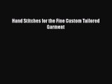 [PDF Download] Hand Stitches for the Fine Custom Tailored Garment [PDF] Full Ebook