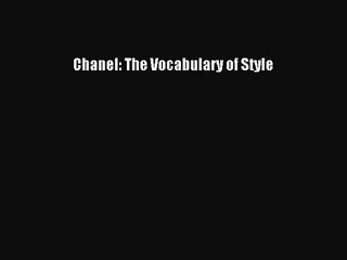 [PDF Download] Chanel: The Vocabulary of Style [Read] Online