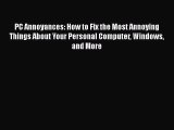 [PDF Download] PC Annoyances: How to Fix the Most Annoying Things About Your Personal Computer