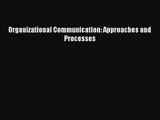 [PDF Download] Organizational Communication: Approaches and Processes [Download] Online