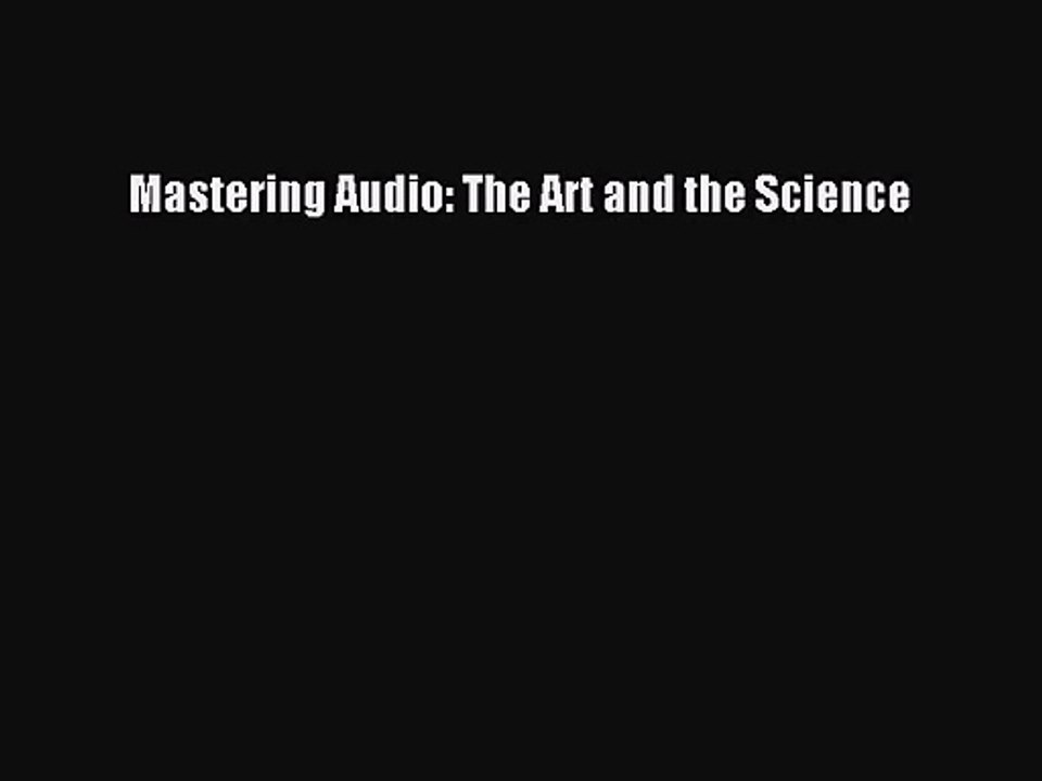 [PDF Download] Mastering Audio: The Art and the Science [PDF] Full Ebook