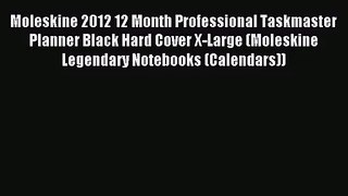 [PDF Download] Moleskine 2012 12 Month Professional Taskmaster Planner Black Hard Cover X-Large