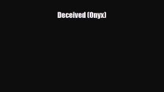 [PDF Download] Deceived (Onyx) [Read] Online