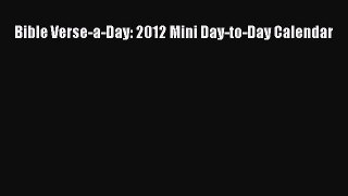 [PDF Download] Bible Verse-a-Day: 2012 Mini Day-to-Day Calendar [Read] Full Ebook