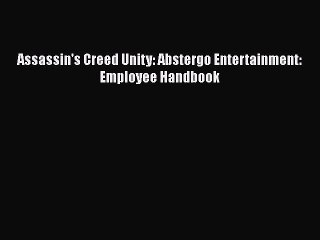 [PDF Download] Assassin's Creed Unity: Abstergo Entertainment: Employee Handbook [Download]