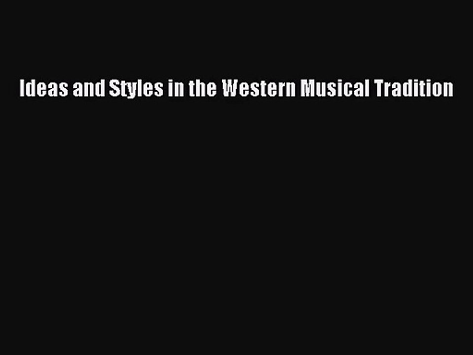 [PDF Download] Ideas and Styles in the Western Musical Tradition [Download] Full Ebook