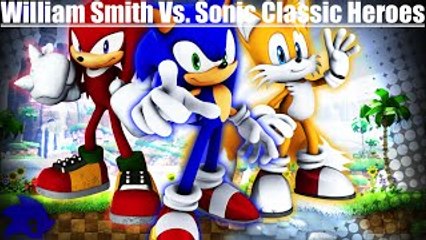 William Smith Vs. Sonic Classic Heroes Episode .1 (That Peel Out Tho :P )