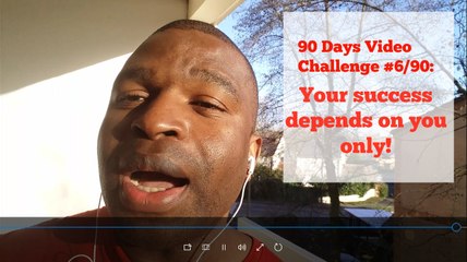 90 Days Video Challenge #6/90: Your success depends on you only
