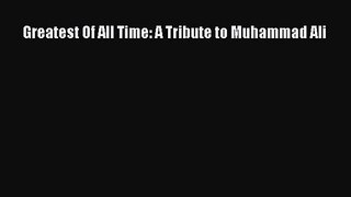 [PDF Download] Greatest Of All Time: A Tribute to Muhammad Ali [Download] Online