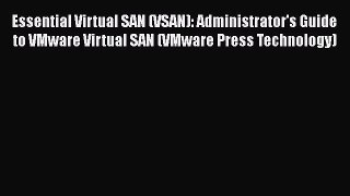 [PDF Download] Essential Virtual SAN (VSAN): Administrator's Guide to VMware Virtual SAN (VMware