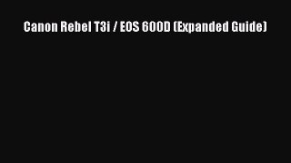 [PDF Download] Canon Rebel T3i / EOS 600D (Expanded Guide) [PDF] Full Ebook