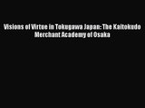 Read Visions of Virtue in Tokugawa Japan: The Kaitokudo Merchant Academy of Osaka Ebook Free