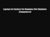 [PDF Download] Laptops for Seniors For Dummies (For Dummies (Computers)) [Download] Online