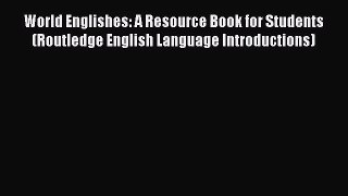 Read World Englishes: A Resource Book for Students (Routledge English Language Introductions)