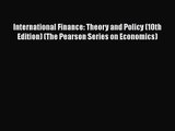 Read International Finance: Theory and Policy (10th Edition) (The Pearson Series on Economics)