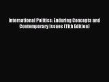 Read International Politics: Enduring Concepts and Contemporary Issues (11th Edition) Ebook