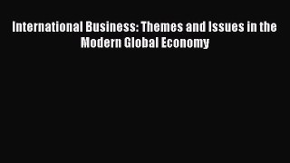 Read International Business: Themes and Issues in the Modern Global Economy Ebook Free