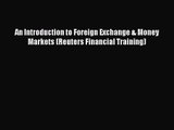 Read An Introduction to Foreign Exchange & Money Markets (Reuters Financial Training) Ebook