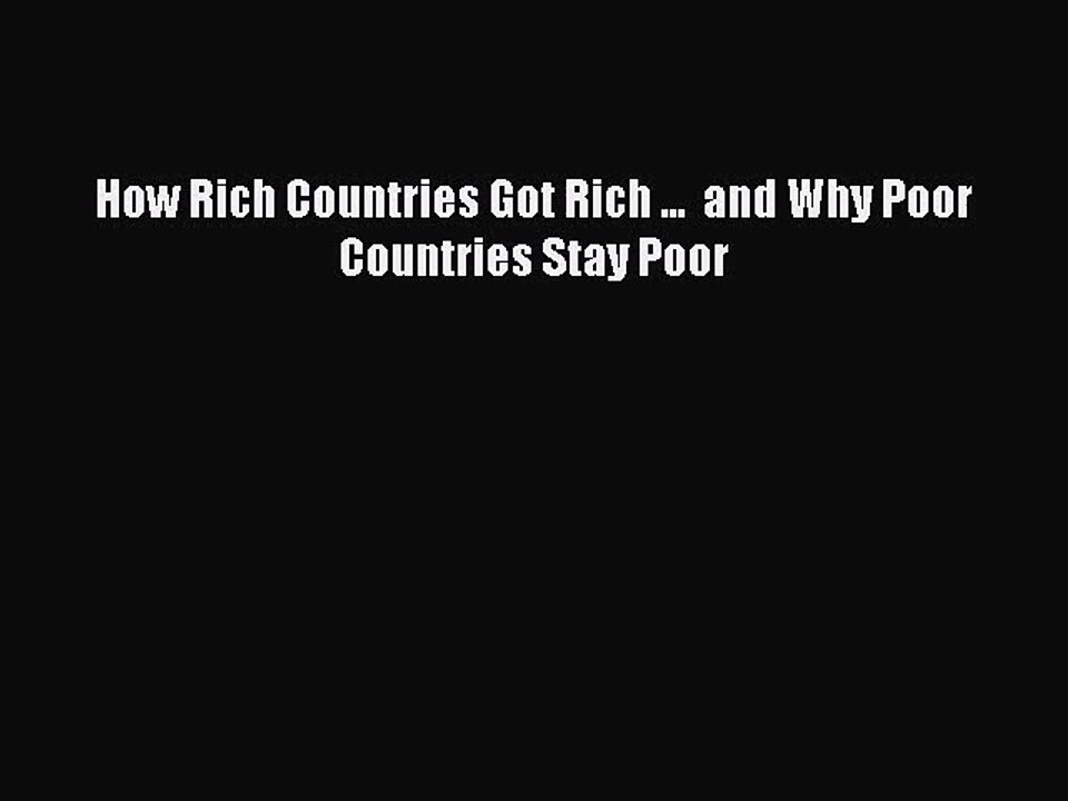 Read How Rich Countries Got Rich ...  and Why Poor Countries Stay Poor Ebook Free