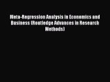 Download Meta-Regression Analysis in Economics and Business (Routledge Advances in Research