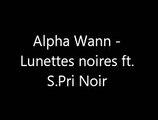 Alpha Wann - Lunettes noires ft. S.Pri Noir (Paroles_Lyrics)