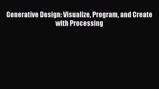 PDF Download Generative Design: Visualize Program and Create with Processing PDF Full Ebook