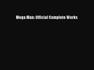 PDF Download Mega Man: Official Complete Works Download Full Ebook