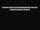 Fachwörterbuch Zoll und Außenhandel: Deutsch-Englisch/Englisch-Deutsch PDF Ebook Download Free