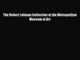 Read The Robert Lehman Collection at the Metropolitan Museum of Art PDF Free