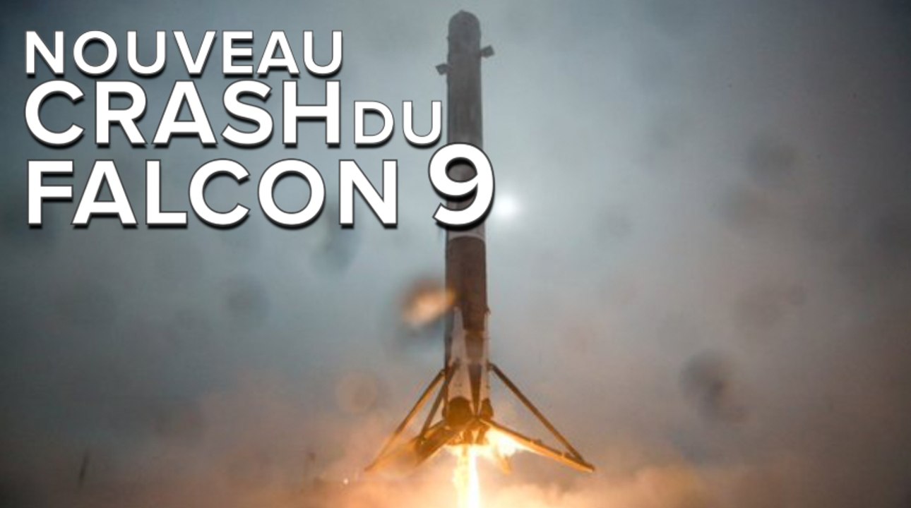 Falcon 9 : nouveau crash du premier étage du lanceur de SpaceX
