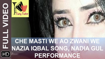 Nazia Iqbal Song_ Nadia Gul Performance_ Che masti we ao zwani we