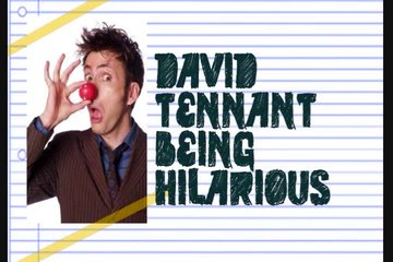 David Tennant Being Hilarious Part 4