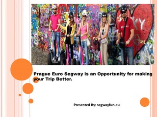 Prague Euro Segway is an Opportunity for making your Trip Better.