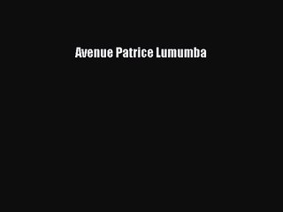 Read Avenue Patrice Lumumba Ebook Free