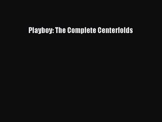PDF Download Playboy: The Complete Centerfolds Download Full Ebook