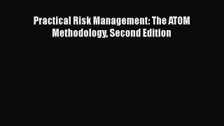 Download Practical Risk Management: The ATOM Methodology Second Edition PDF Free