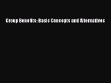 Download Group Benefits: Basic Concepts and Alternatives PDF Online