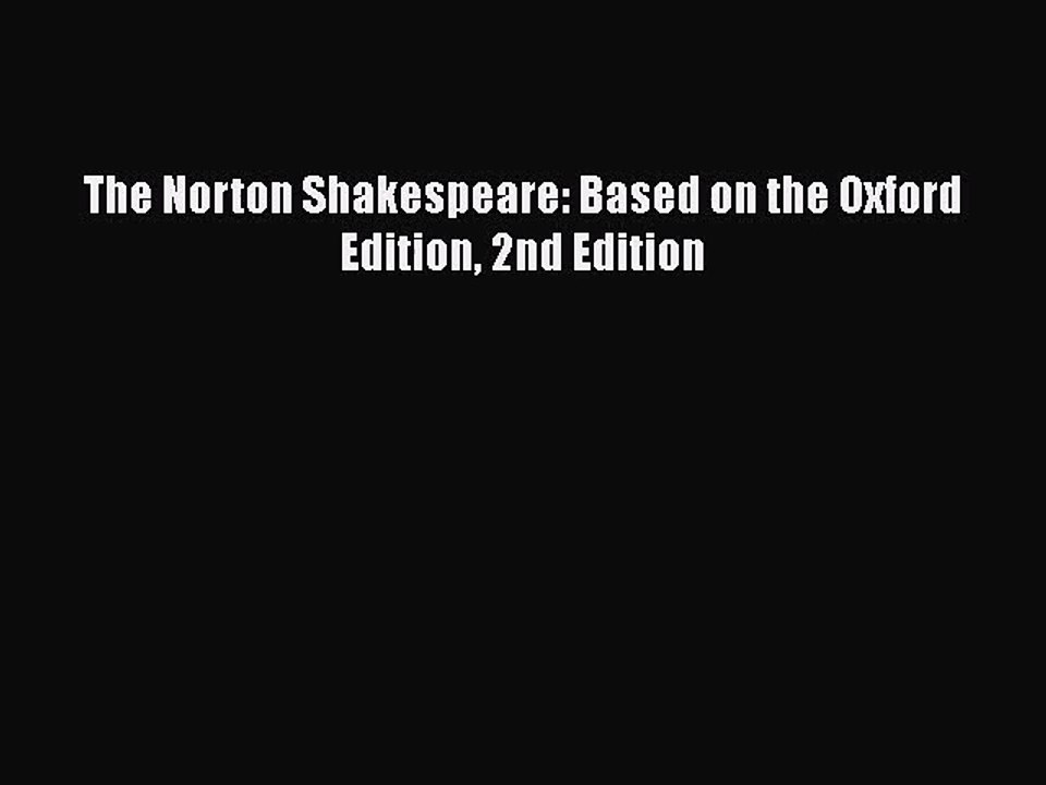 [PDF Download] The Norton Shakespeare: Based on the Oxford Edition 2nd Edition [PDF] Online