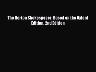 [PDF Download] The Norton Shakespeare: Based on the Oxford Edition 2nd Edition [PDF] Online