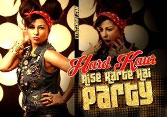 Aise Karte Hai Party - Hard Kaur Full HD