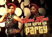 Aise Karte Hai Party - Hard Kaur Full HD